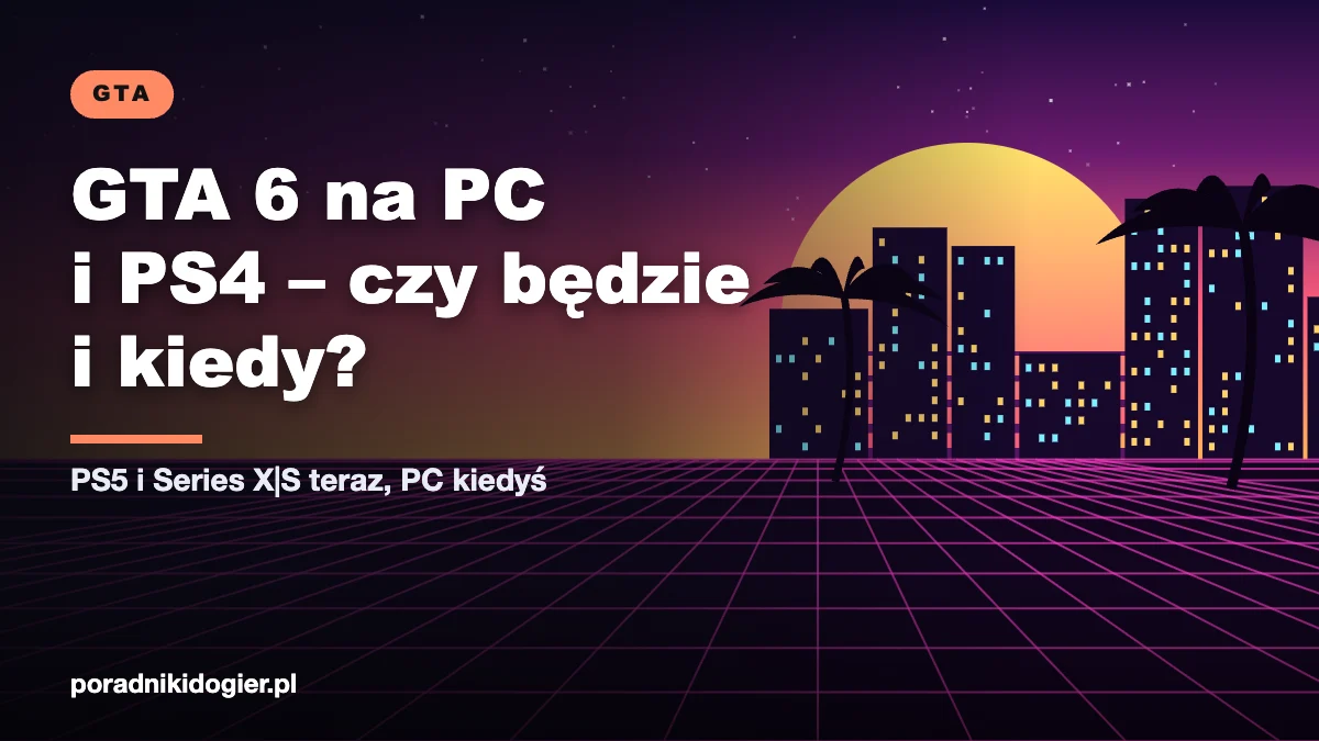 Okładka artykułu czy GTA 6 będzie na PS4 i PC: platformy GTA VI i szacowana premiera na komputery